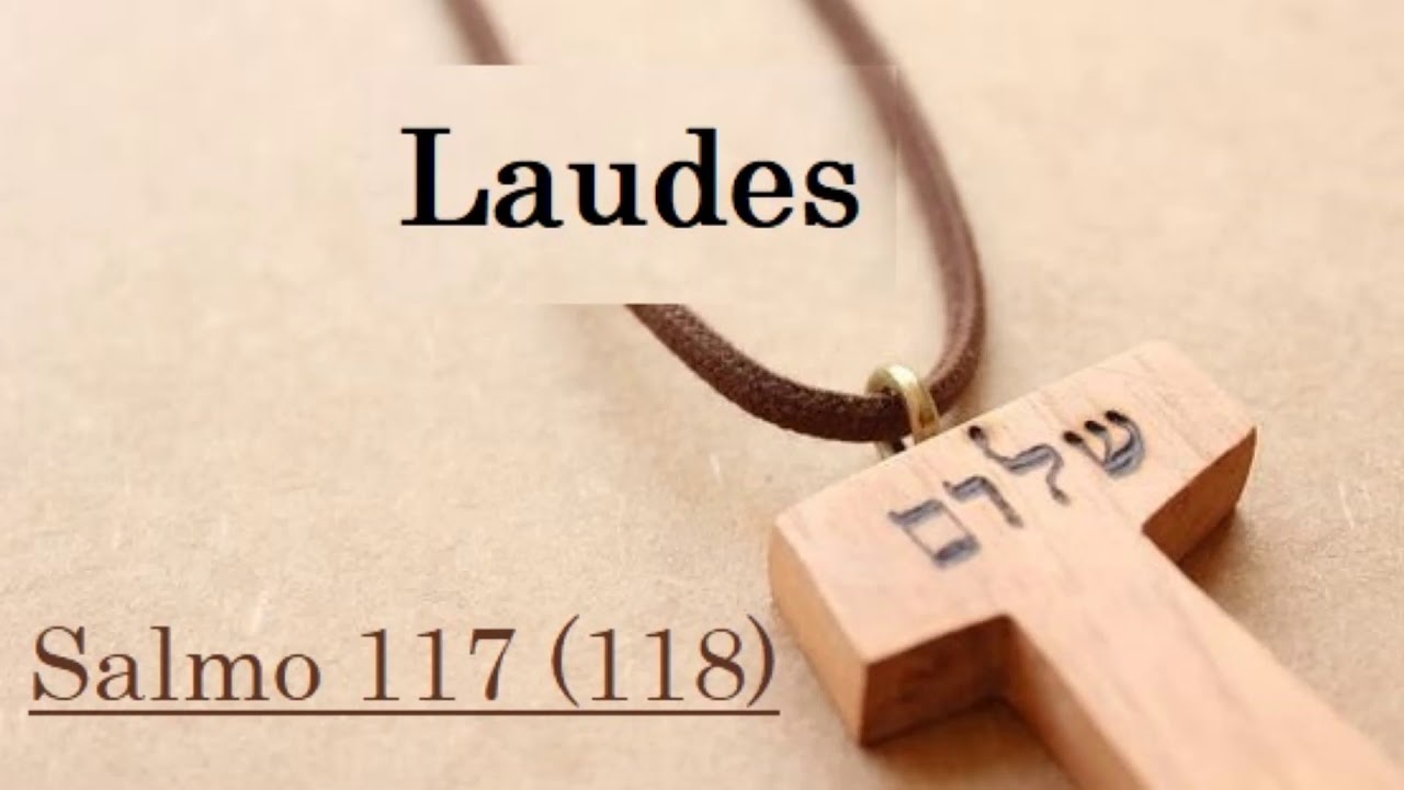 Salmo 117(118) - Laudes Comunidade Católica Shalom