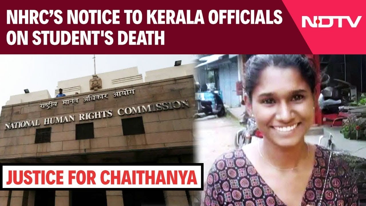 Chaithanya Kumari | Rights Body Notice To Kerala Officials On Student's Death After NDTV Campaign