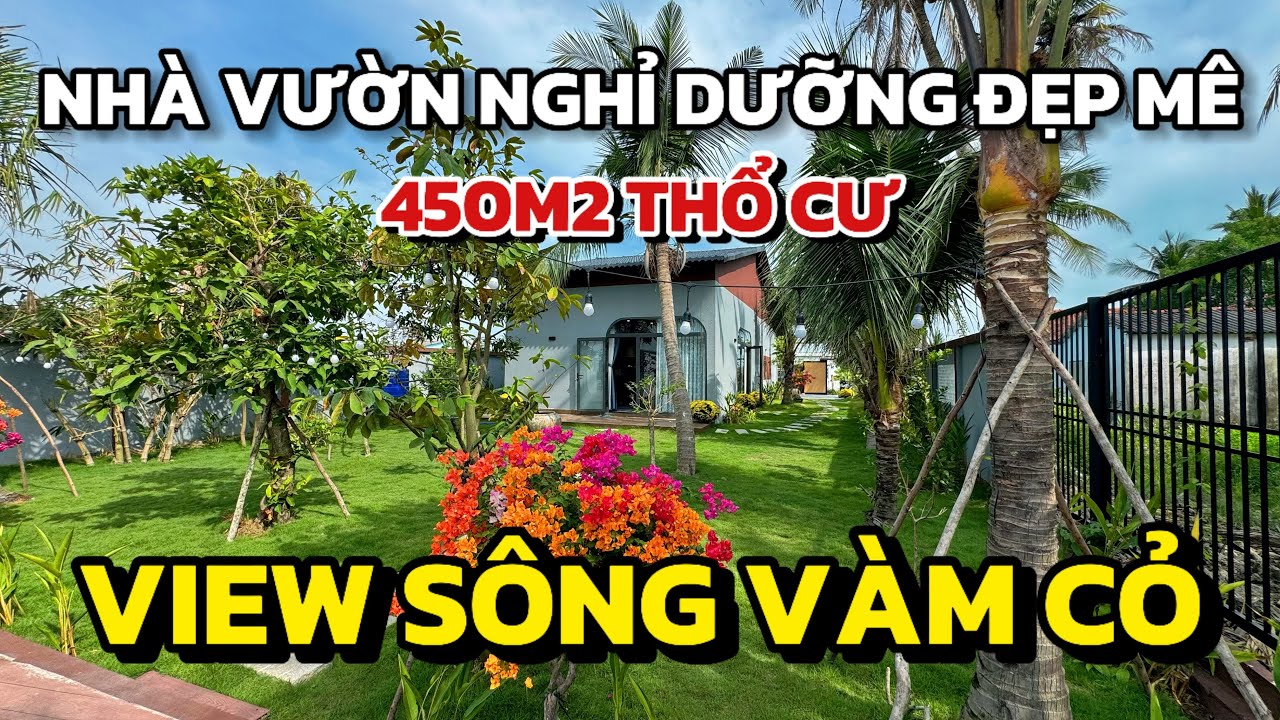 Nhà vườn nghỉ dưỡng view sông rộng 450m2 đất thổ, xem là mê liền, đường oto gần trung tâm TPHCM