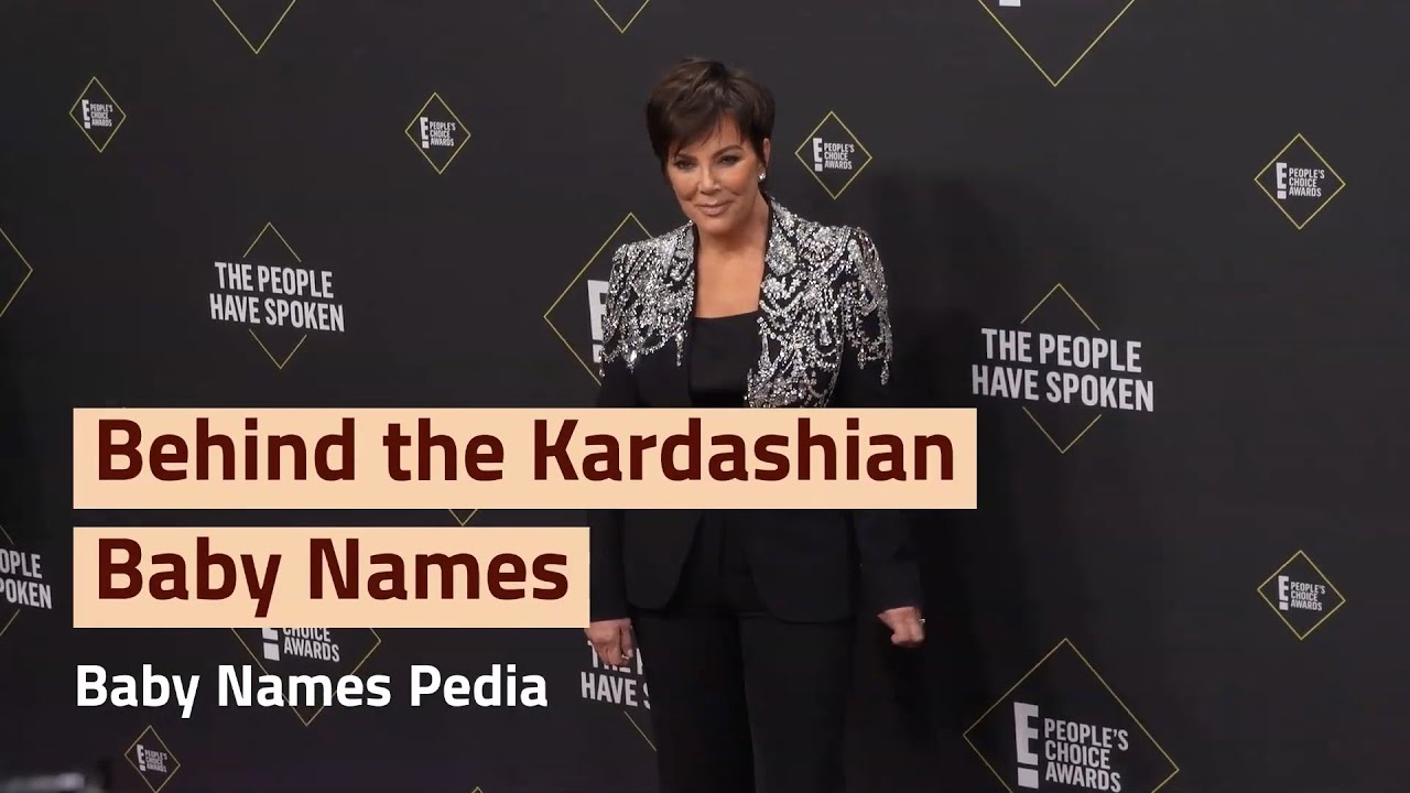 Behind the Kardashian Baby Names
