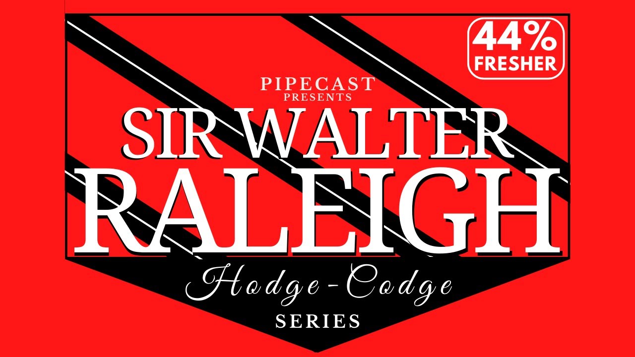 Sir Walter Raleigh | Hodge Codge #1
