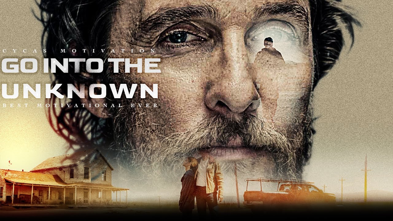 Go Into the Unknown – Powerful Motivational Video