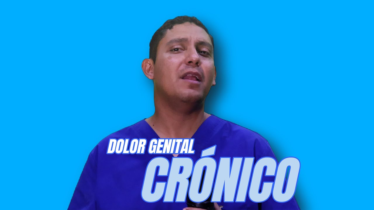 DILEMA DEL DOLOR GENITAL CRONICO-POR QUE SE PRODUCE EL DOLOR GENITAL