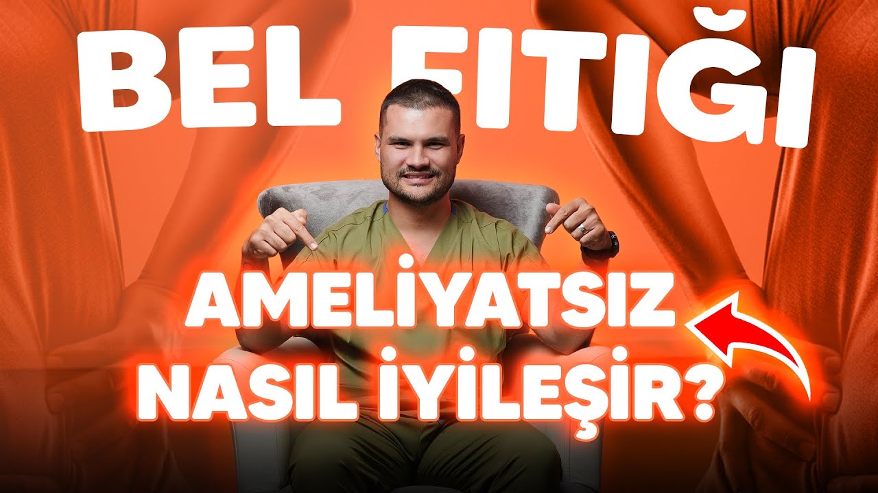BEL FITIĞI AMELİYATSIZ NASIL İYİLEŞİR? FİZYOTERAPİST HARUN KILIÇ