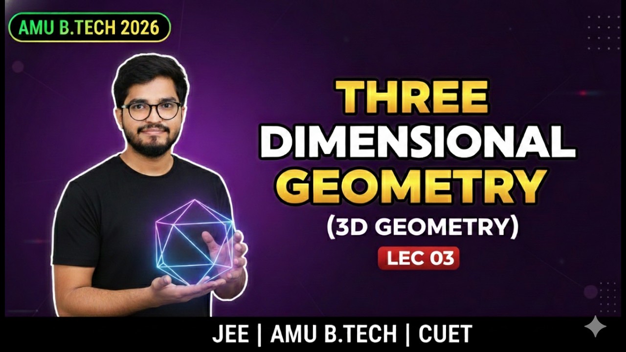 Three Dimensional Geometry Lec 03 | AMU B.Tech 2026 | Complete Concept + Questions | JEE | CUET