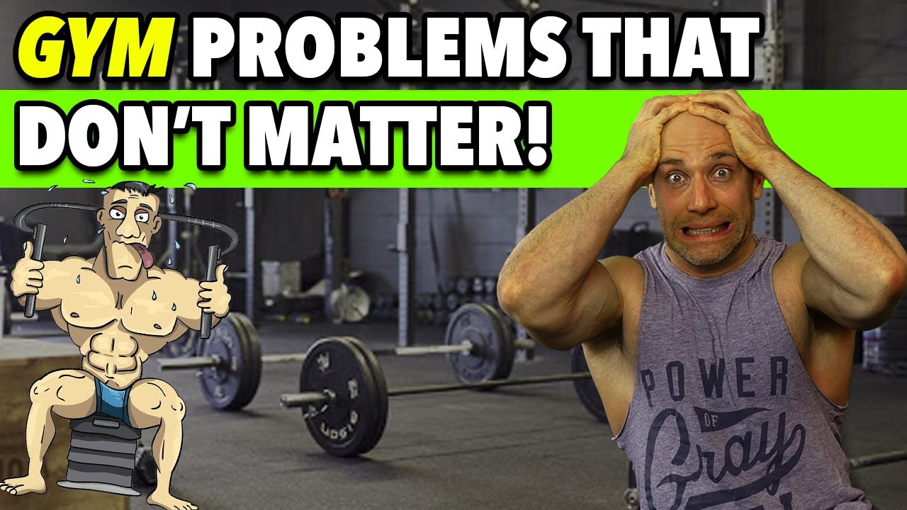 8 GYM PROBLEMS You Don’t Need To Worry About! (even though we all do!)