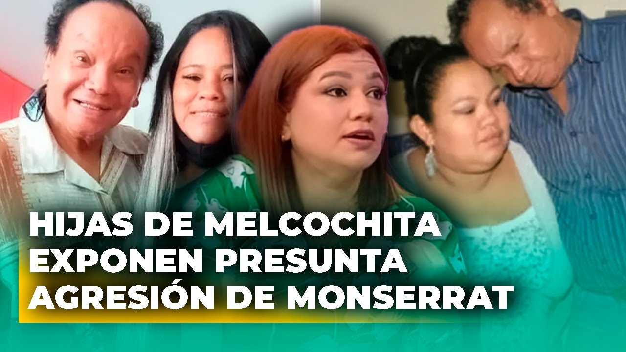Hijas de Melcochita denuncian presunta agresión de Monserrat tras fin de su relación
