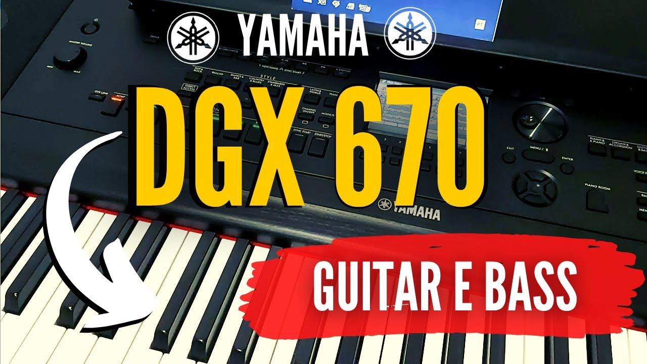 YAMAHA DGX 670 - DEMOSTRAÇÃO DE GUITAR E BASS - TIMBRES E VOICES!