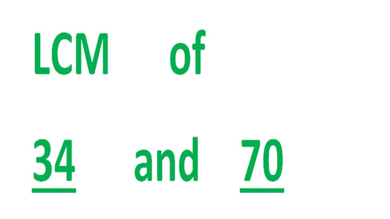 LCM      of    34      and    70