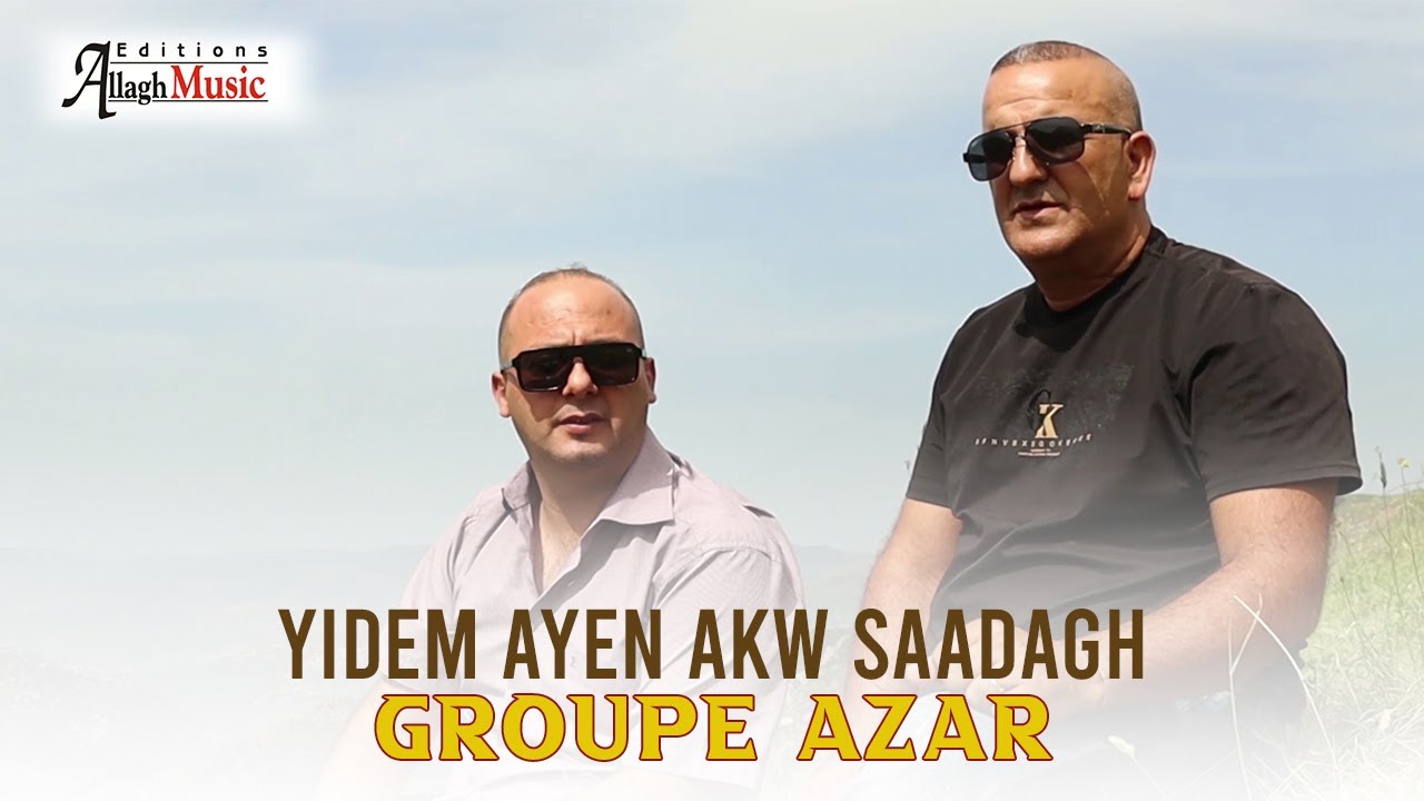 Groupe Azar - Yidem ayen akw saadagh (Clip Officiel 2025)