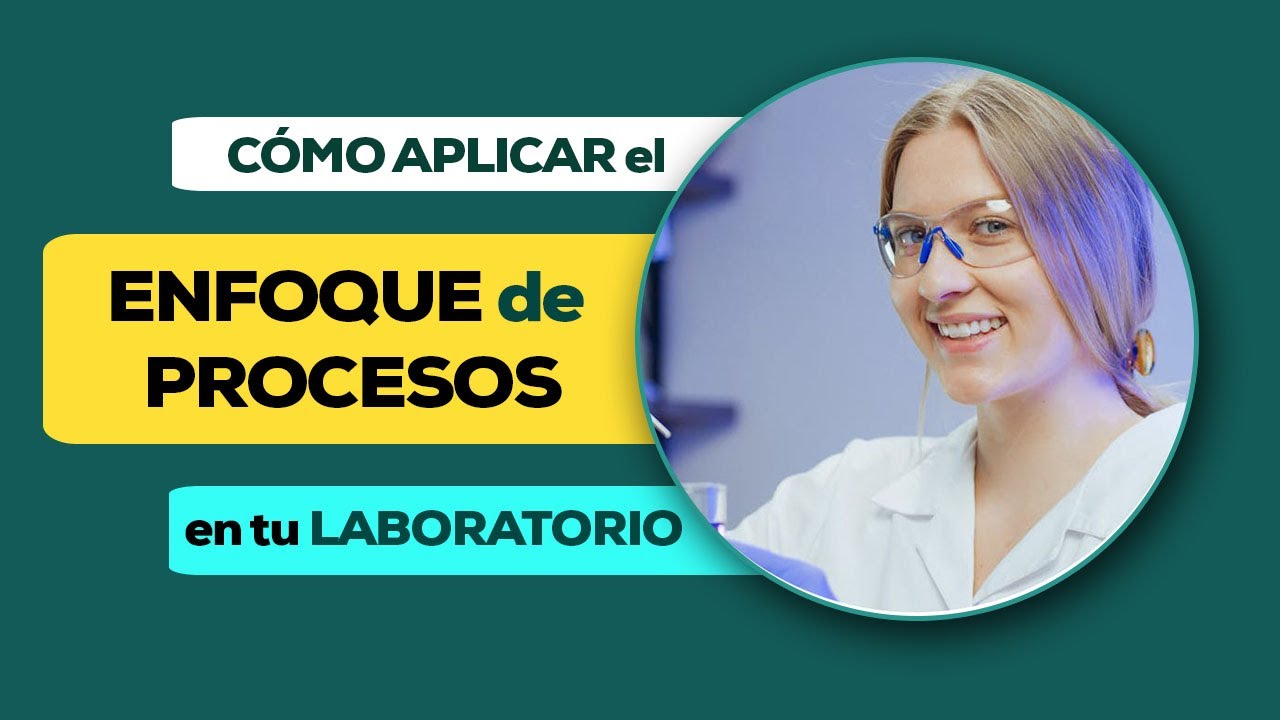 Qué es el Enfoque de PROCESOS en un laboratorio según la ISO/IEC 17025 y la ISO 15189