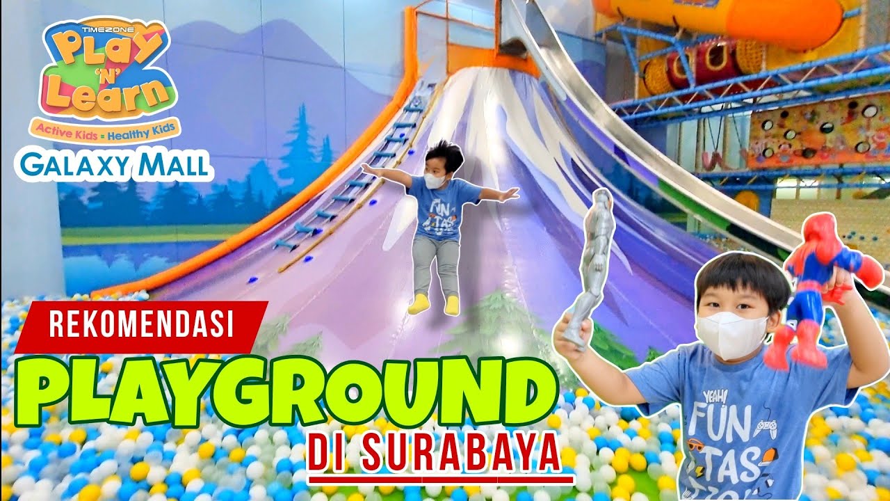 PLAY & LEARN GALAXY MALL SURABAYA | PLAYGROUND SURABAYA | BERMAIN SERU DARI SEPI SAMPAI RUAME