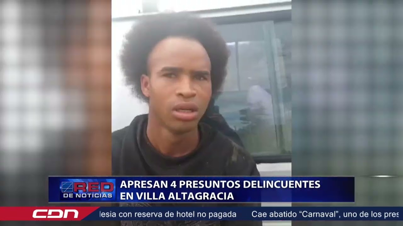 Apresan 4 presuntos delincuentes en Villa Altagracia