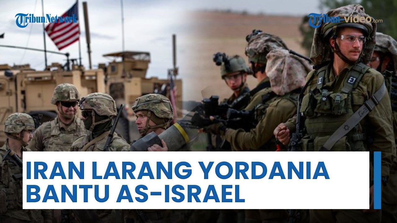Iran Kirim Pesan Keras ke Yordania, Larang Kirim Bantuan ke Amerika Serikat dan Israel