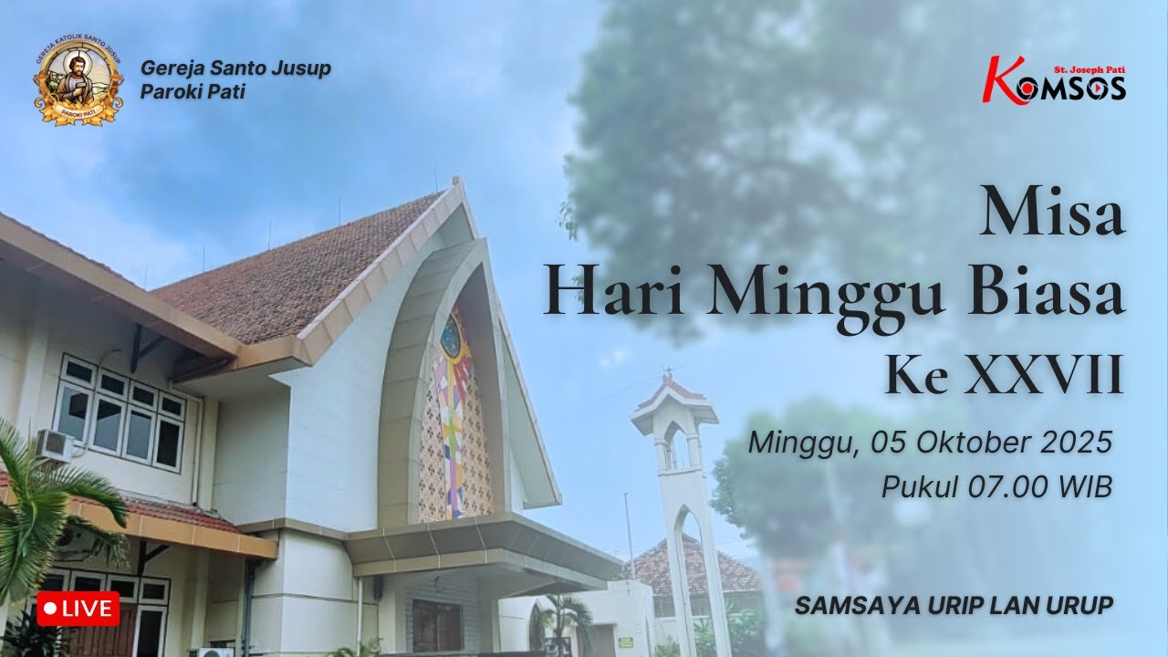 MISA HARI MINGGU BIASA KE XXVII - GEREJA ST. JUSUP, PATI - MINGGU, 05 OKTOBER 2025 pkl 07.00 WIB