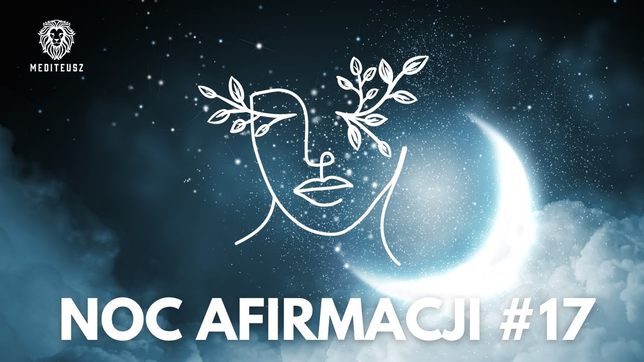 NOC AFIRMACJI #17  10 SIERPIEŃ 2025 - AFIRMACJE MIŁOŚĆ / PIENIĄDZE / ZDROWIE / SAMOOCENA / SUKCES...
