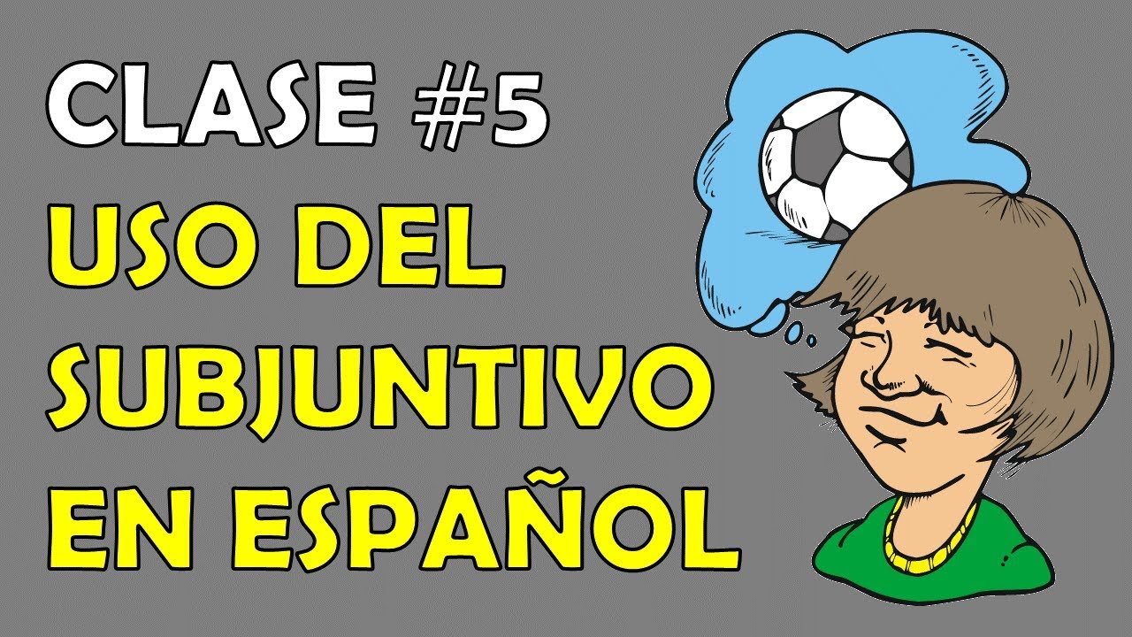 Clase #5 / El Modo Subjuntivo en español