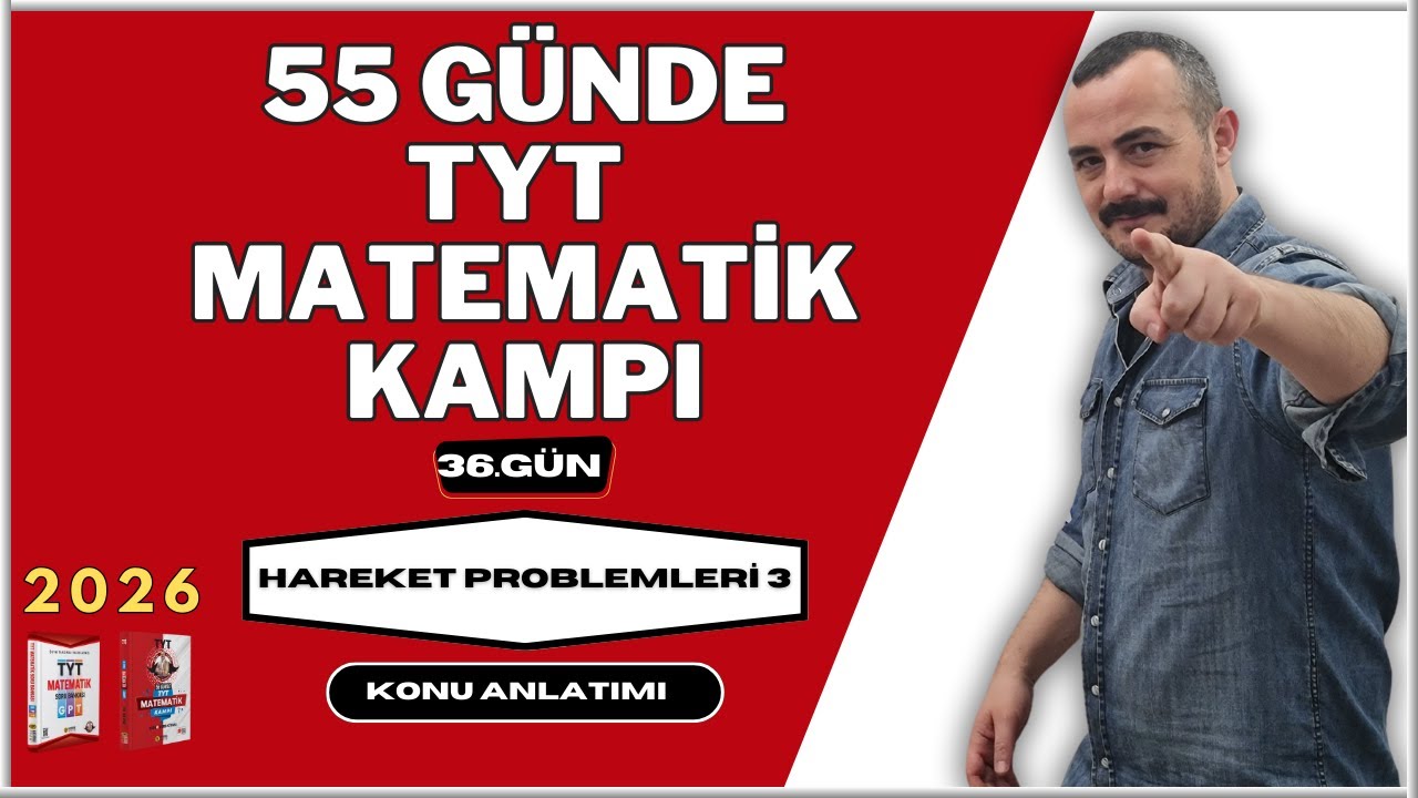 55 Günde TYT Matematik Kampı | 36. Gün | Hareket Problemleri 3 | Konu Anlatımı 2026