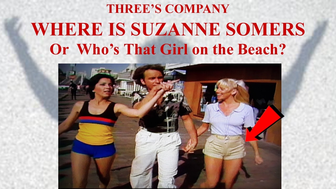 Three's Company Where Is Suzanne Somers or Who's That Girl on the Beach?