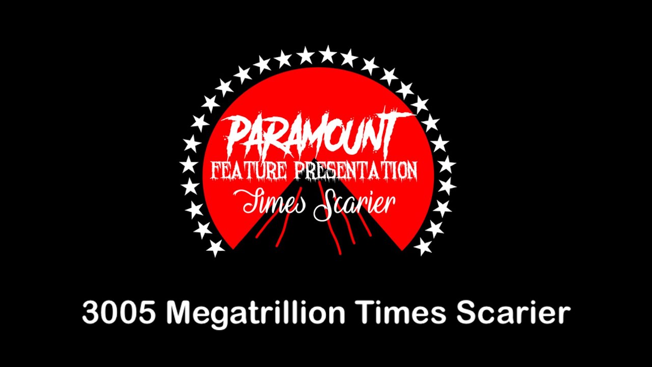 (REUPLOAD) Paramount Feature Presentation 3005 Megatrillion Times Scarier