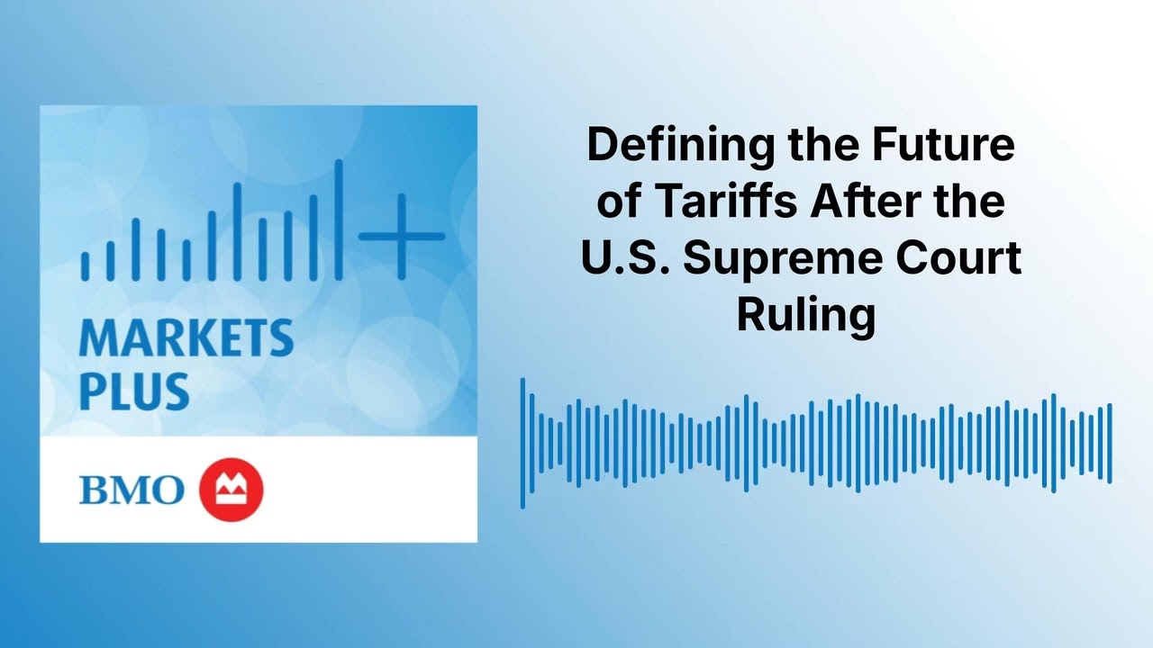 Defining the Future of Tariffs After the U.S. Supreme Court Ruling | Markets Plus