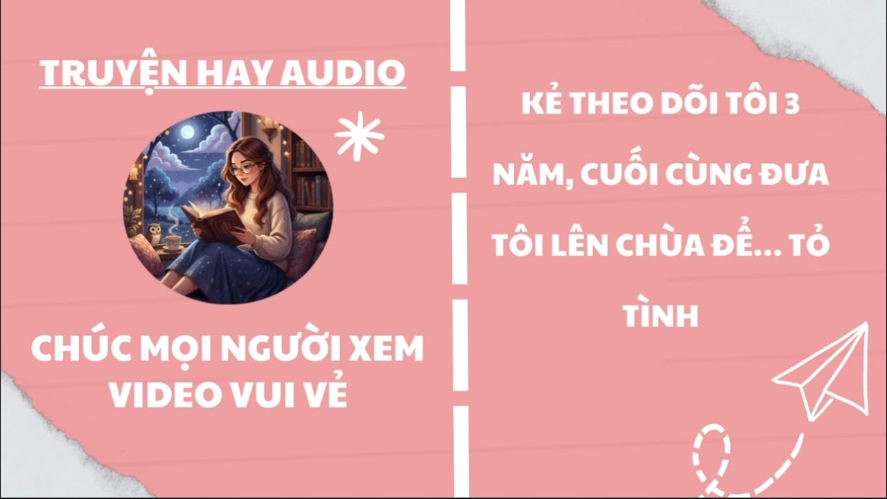 Kẻ Theo Dõi Tôi 3 Năm, Cuối Cùng Đưa Tôi Lên Chùa Để… TỎ TÌNH [TRUYỆN AUDIO - FULL]