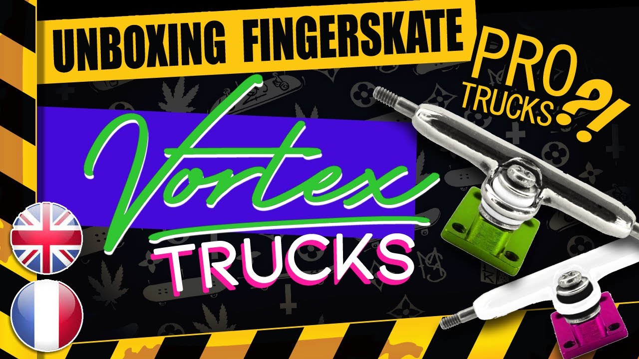 [ENG/FR] FINGERBOARD UNBOXING & REVIEW - VORTEX PRO TRUCKS ?