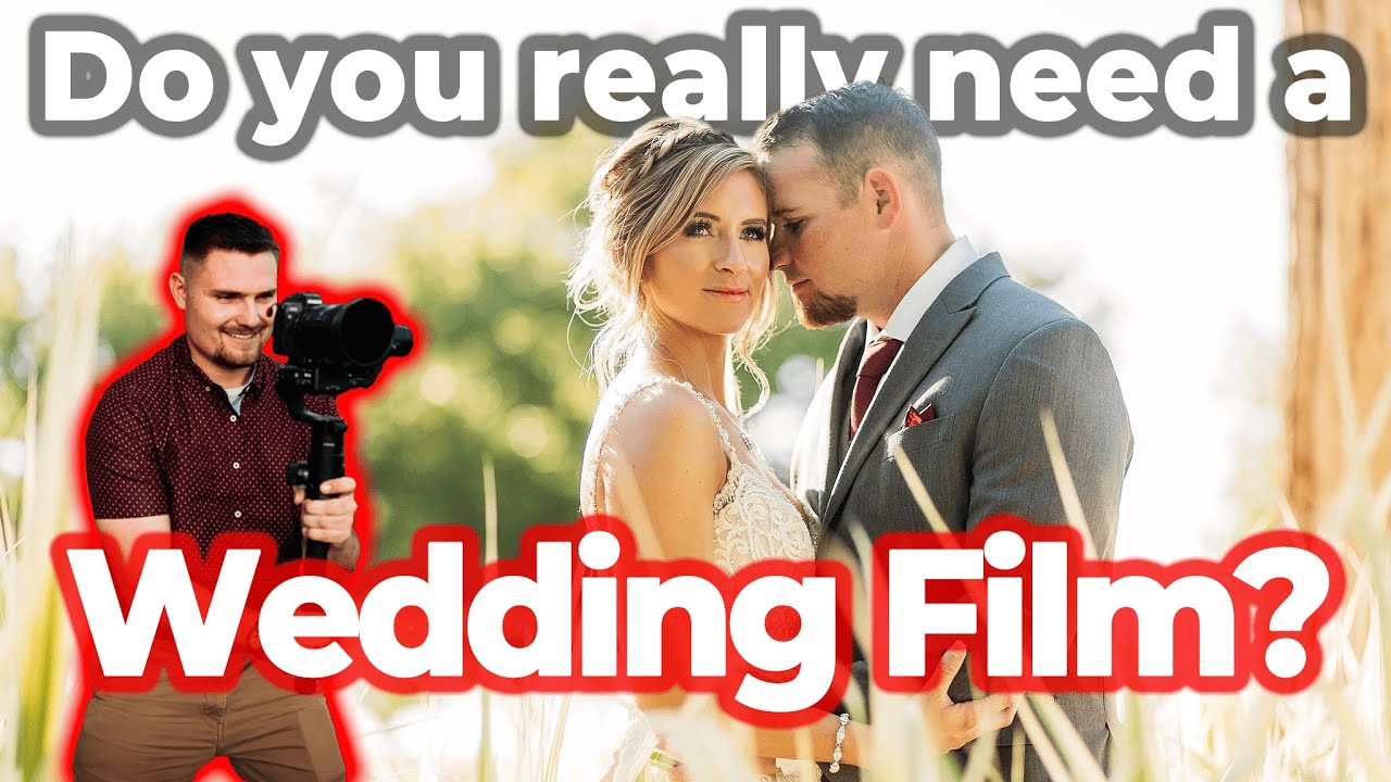 Brides...Do You Really NEED a Wedding Film??