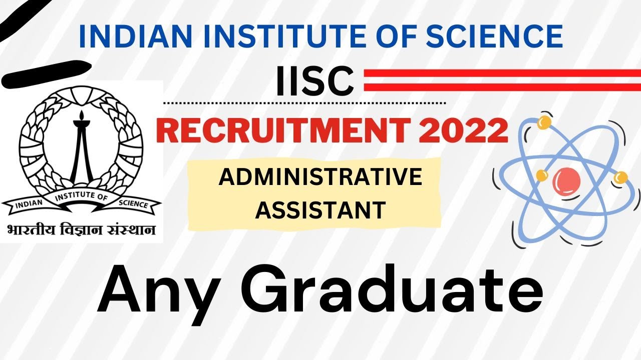 IISC Recruitment 2022 || Administrative Assistant || All Indi Candidates || Apply Online