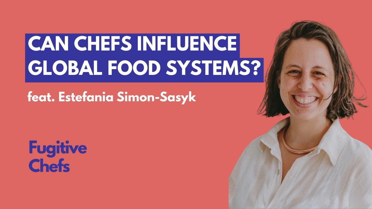 From Michelin Kitchens to Global Food Systems | Estefanía Simon-Sasyk
