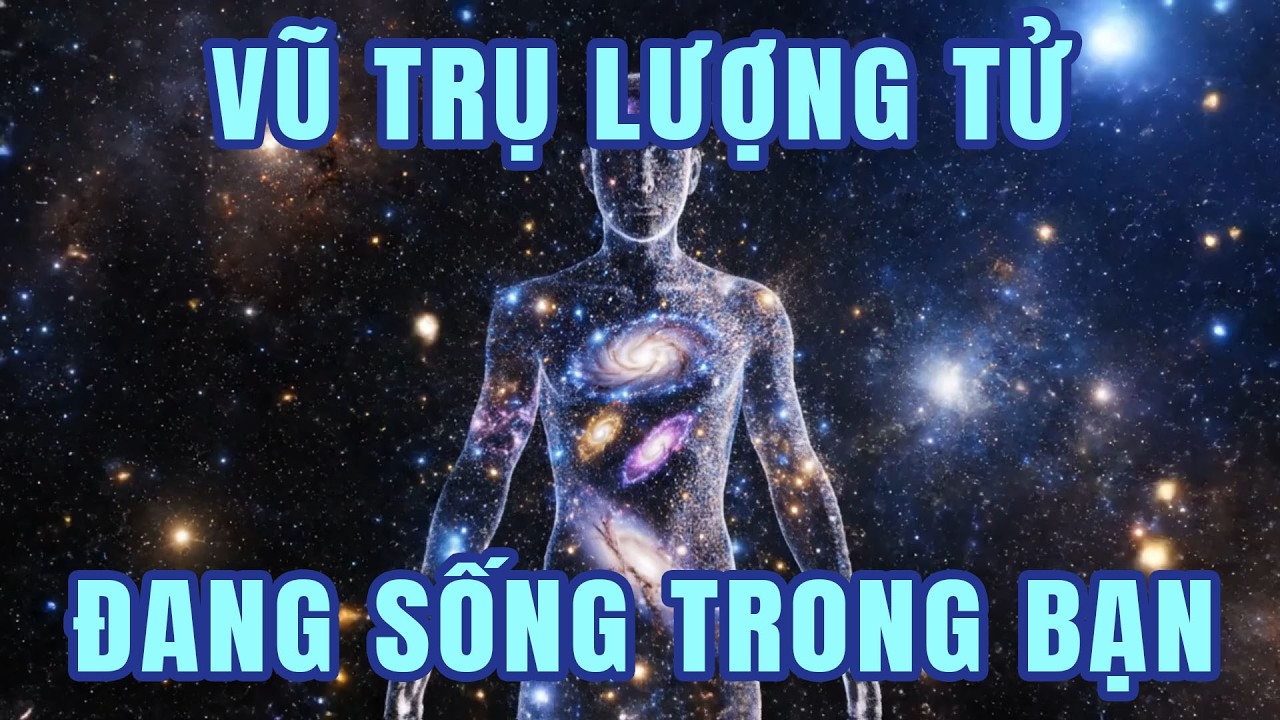 Vũ Trụ Lượng Tử Hé Lộ Bí Mật Có Thể Bạn Không Sống Trong Vũ Trụ, Mà Vũ Trụ Đang Sống Trong Bạn