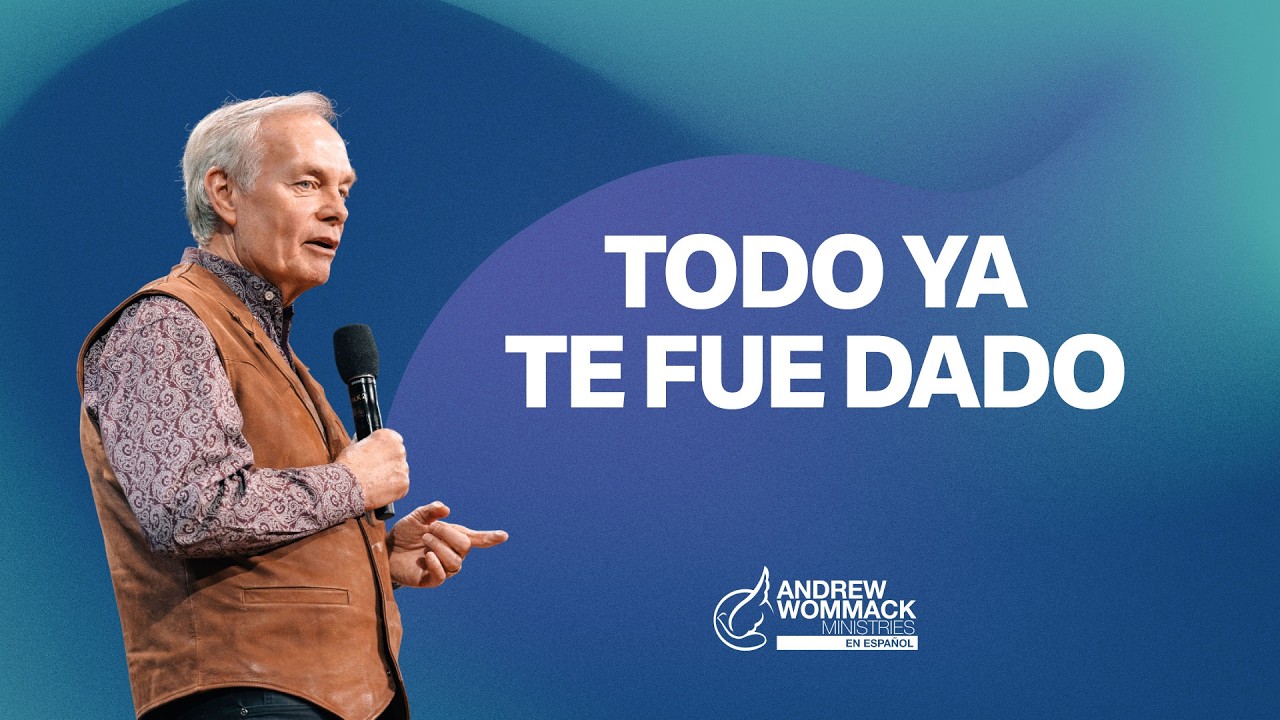 Todo Ya Te Fue Dado | Andrew Wommack