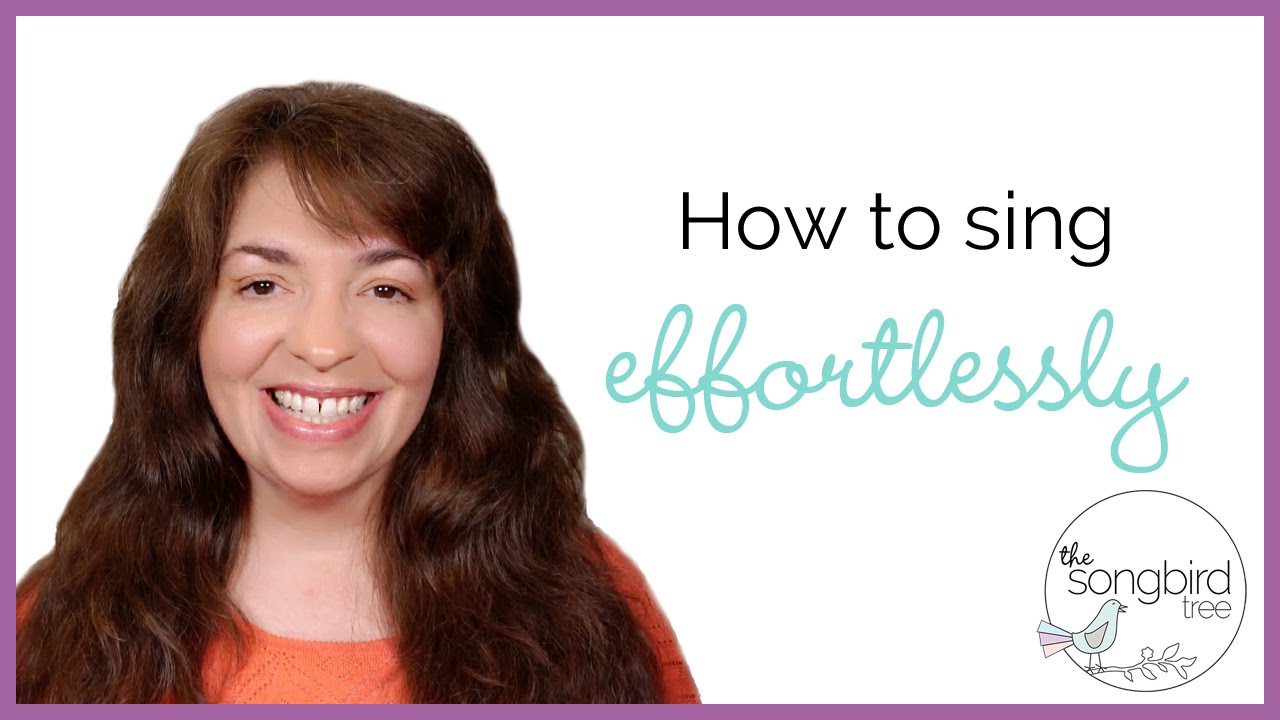 How to Sing Effortlessly