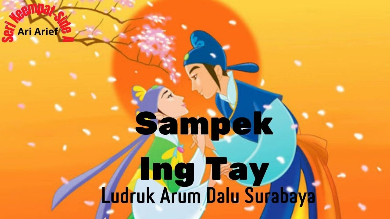Sampek-Ing Tay (Seri Keempat Side A)---Ludruk Arum Dalu Surabaya
