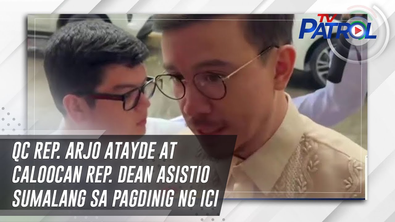 QC Rep. Arjo Atayde at Caloocan Rep. Dean Asistio sumalang sa pagdinig ng ICI | TV Patrol