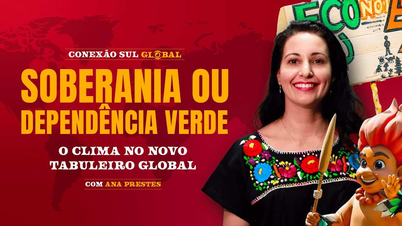 Soberania verde ou depend&ecirc;ncia ecol&oacute;gica? O que est&aacute; em jogo na COP 30 | Conex&atilde;o Sul Global