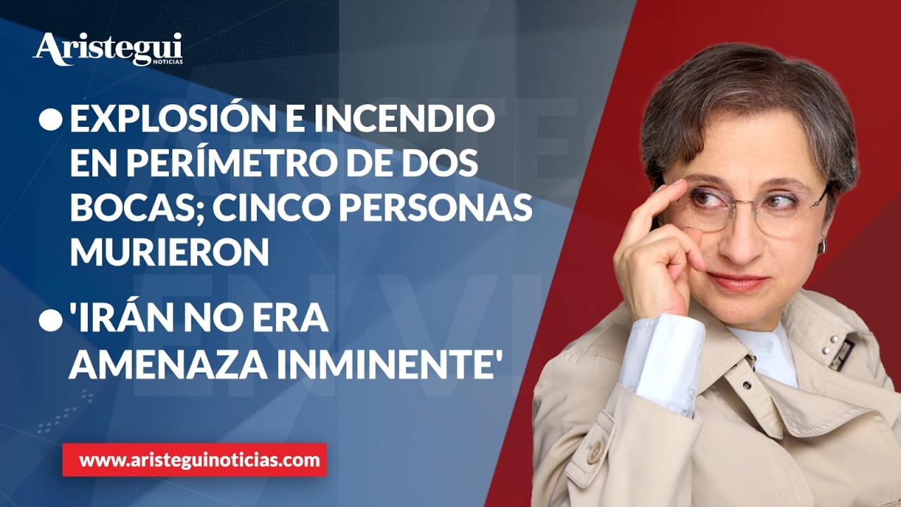 Aristegui EN VIVO: Explosión e incendio en perímetro de Dos Bocas; cinco personas murieron 18/03/26
