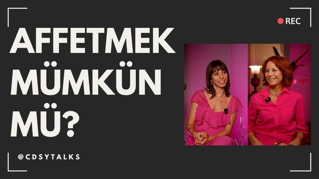 Affedebilmek (M&uuml;mk&uuml;n m&uuml; ger&ccedil;ekten?) | &Ccedil;DŞYTalks