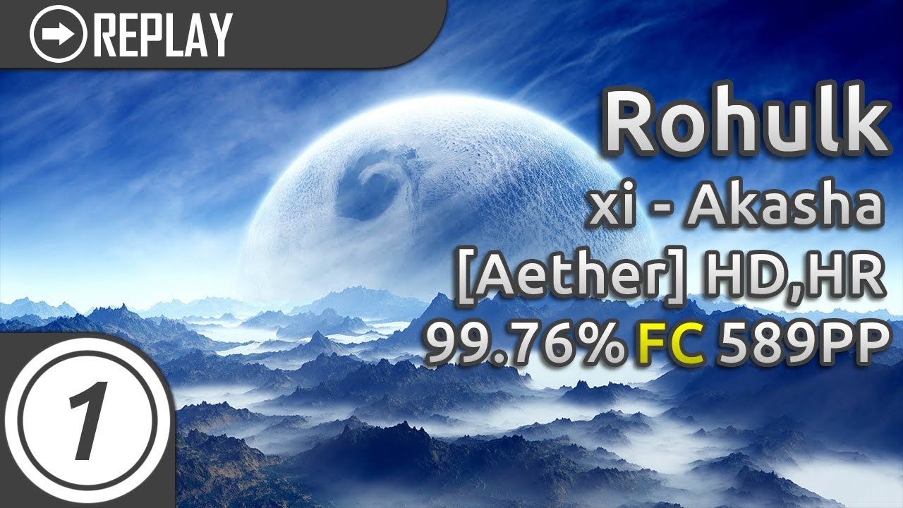 Rohulk | xi - Akasha [Aether] +HD,HR | FC 99.76% 589pp #1