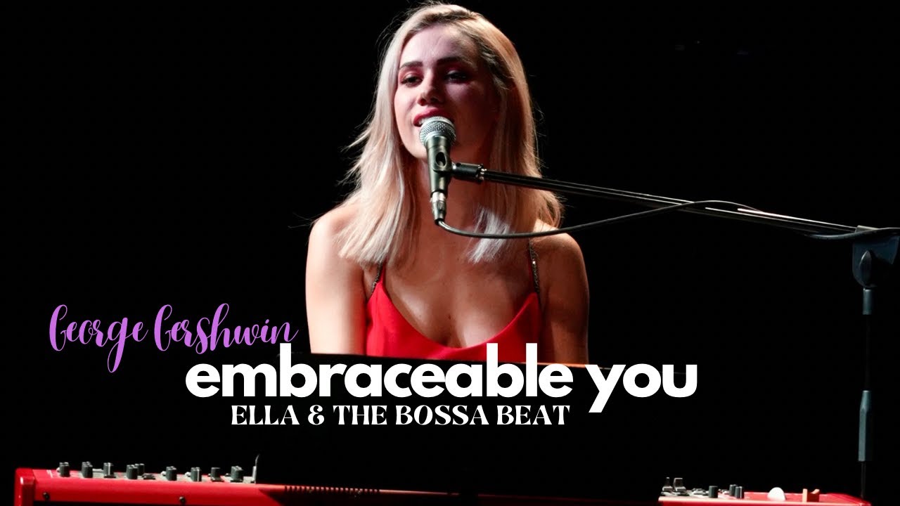 Ella & The Bossa Beat- Embraceable You (Live)