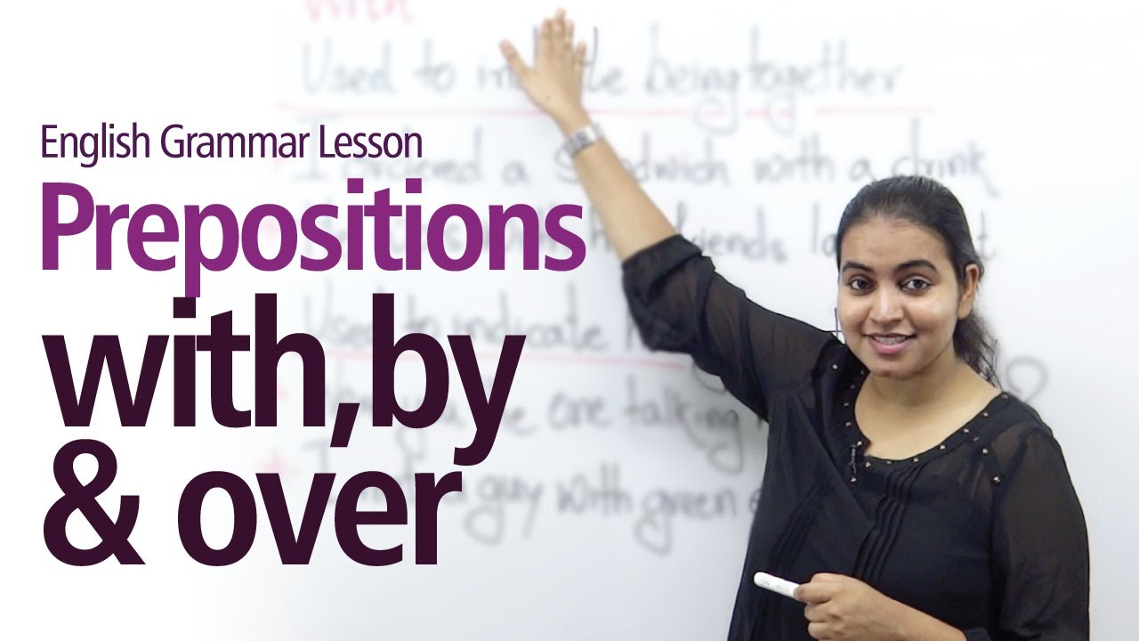 Prepositions - 'With', 'Over' & 'By' - English Grammar Lesson