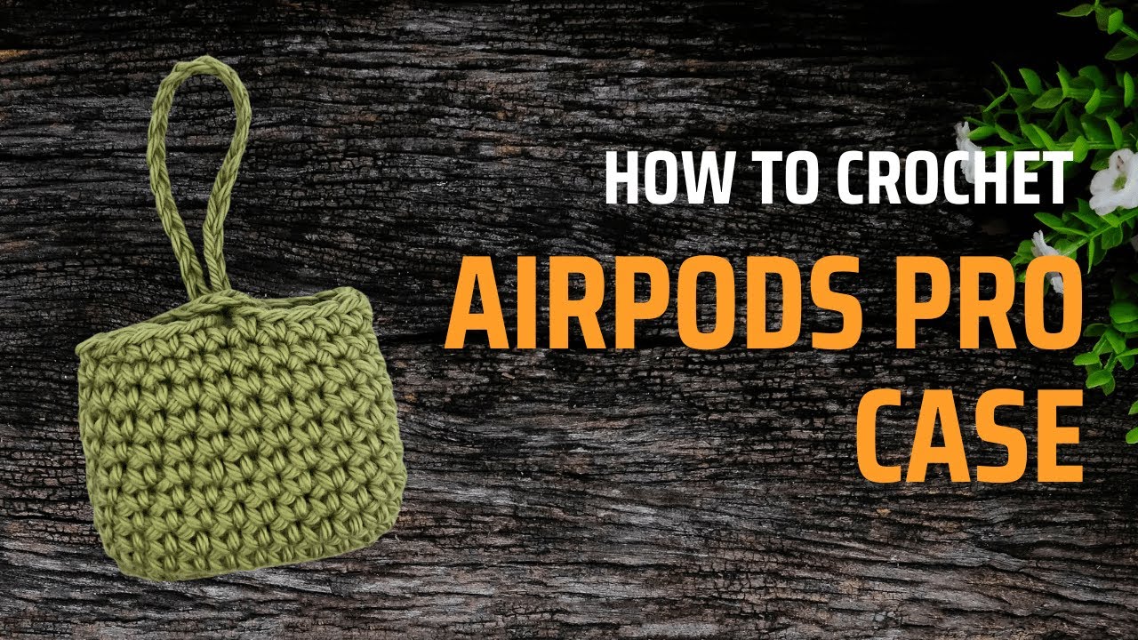 Easiest Crochet Airpods Pro Case Tutorial and Pattern