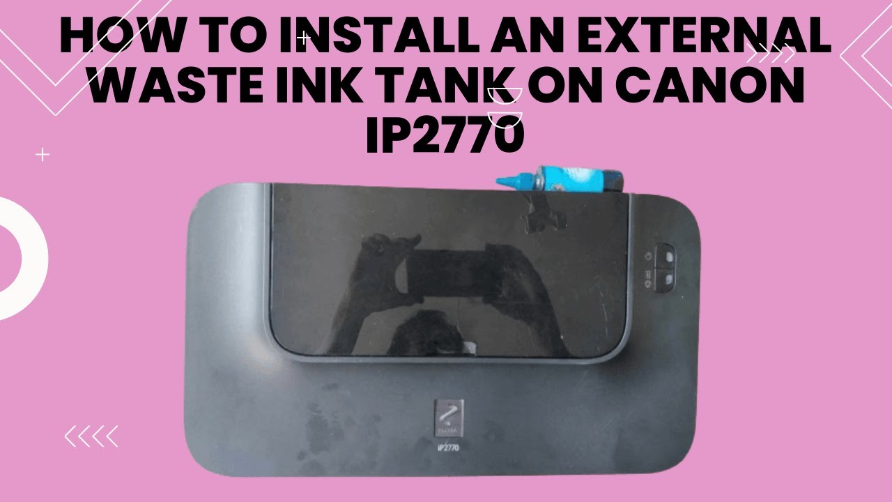 How to Install an External Waste Ink Tank on Canon IP2770