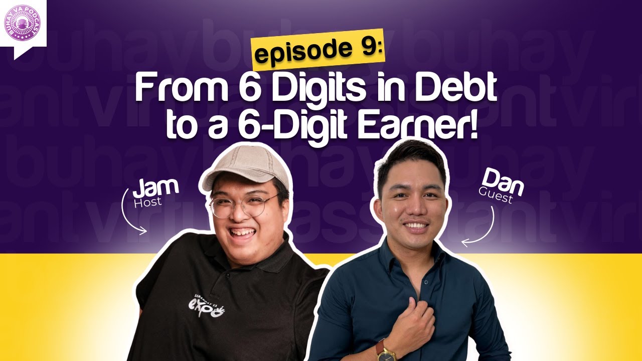 From 6 Digits in Debt to a 6 Digit Earner | Buhay VA Podcast | Ep 9