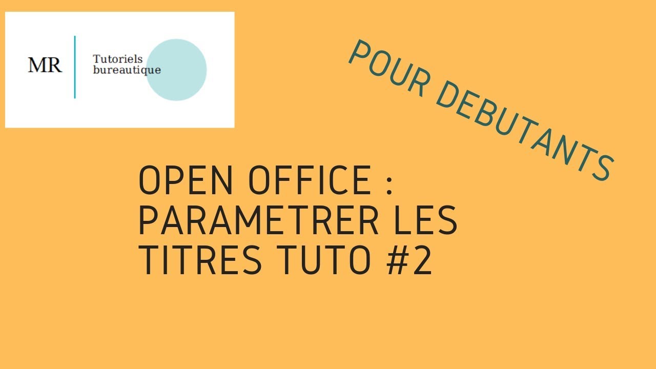 OPEN OFFICE : PARAMETRER LES TITRES FACILEMENT