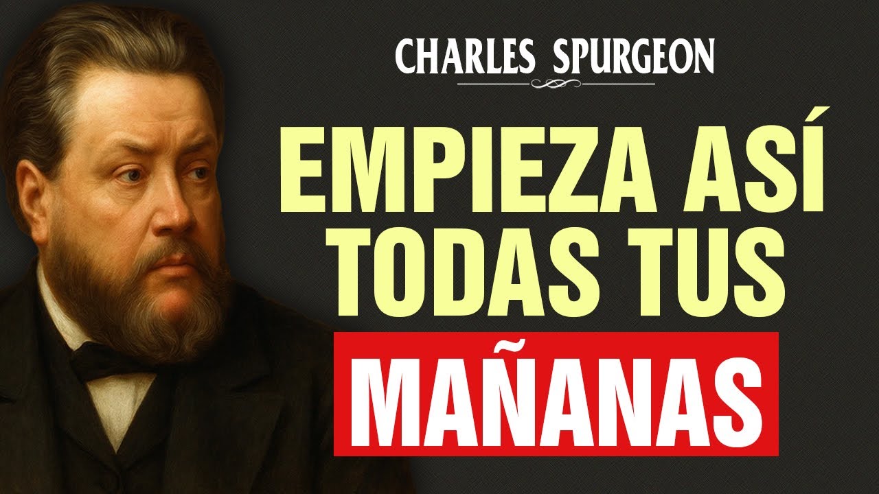 Este es el poder de comenzar la mañana con Dios - Charles Spurgeon