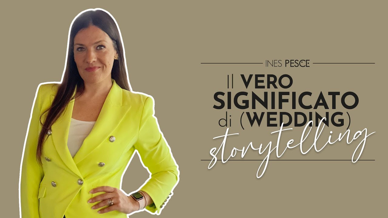 IL VERO SIGNIFICATO di (Wedding) Storytelling