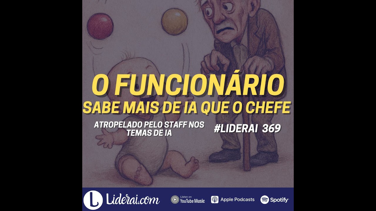 Liderai 369 | Atropelado pelo Staff nos temas de IA