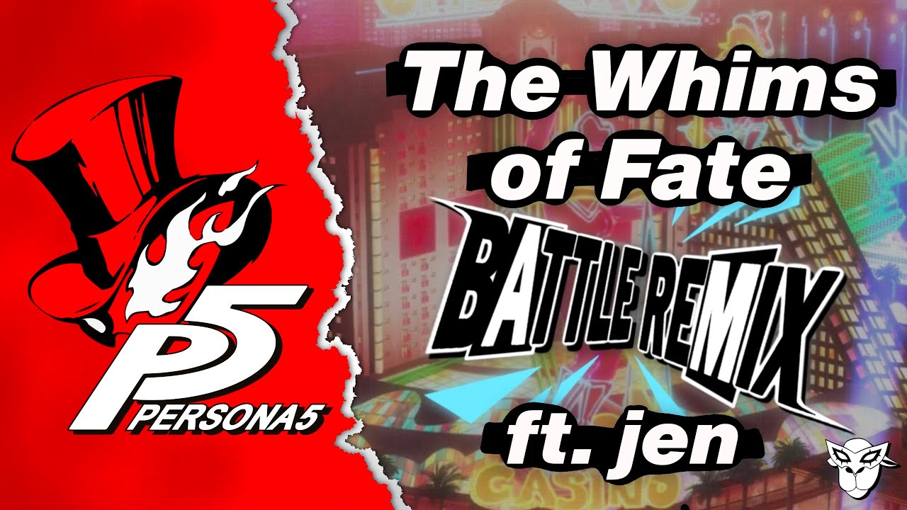 Persona 5 - The Whims of Fate (Battle Remix) | Dad’s Last Nerve (ft. jen @xunreachablee)