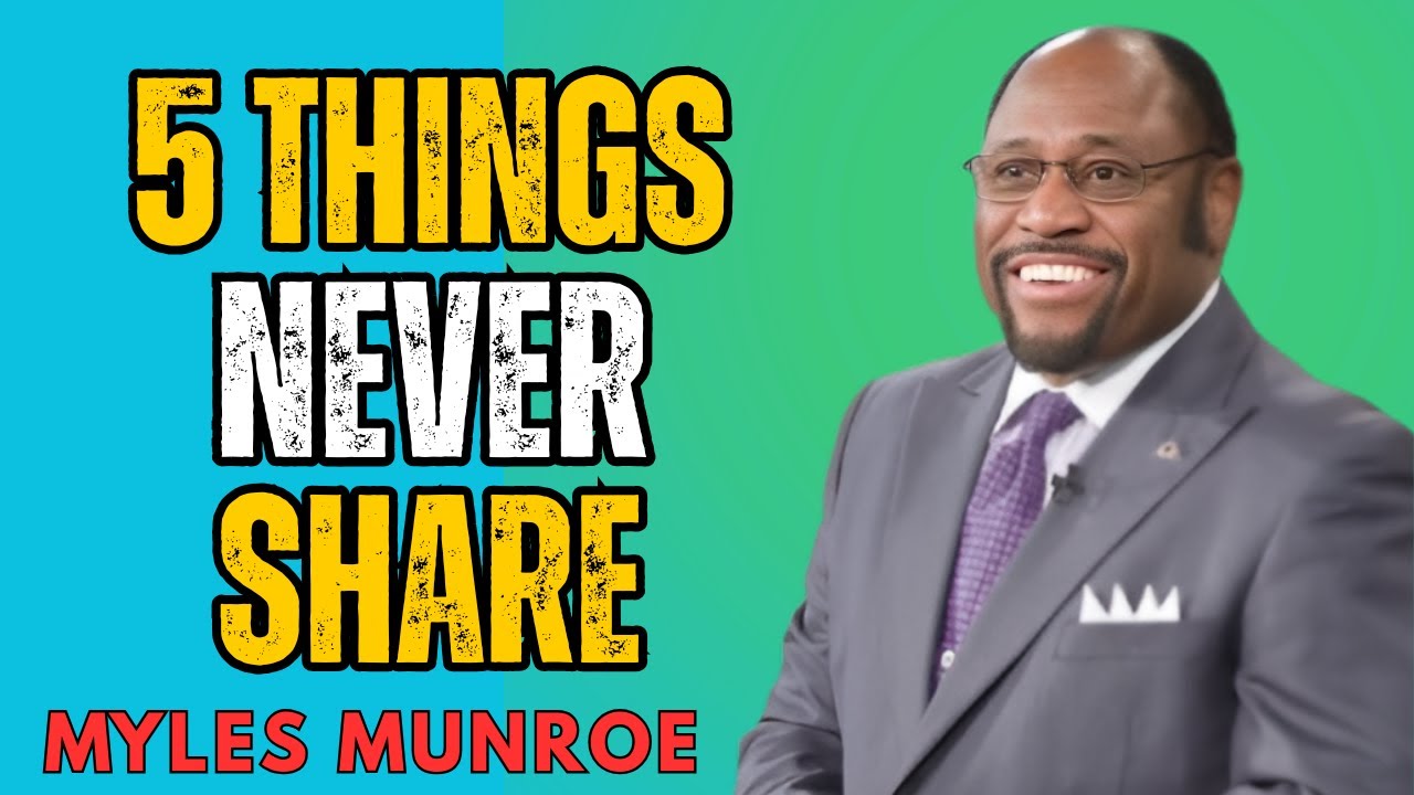 5 Personal Things You Should not Share With Anyone at All- Dr. Myles Munroe Motivational Speech